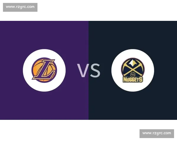 NBA湖人vs掘金直播在线直播全程高清免费观看指南实时赛事分析